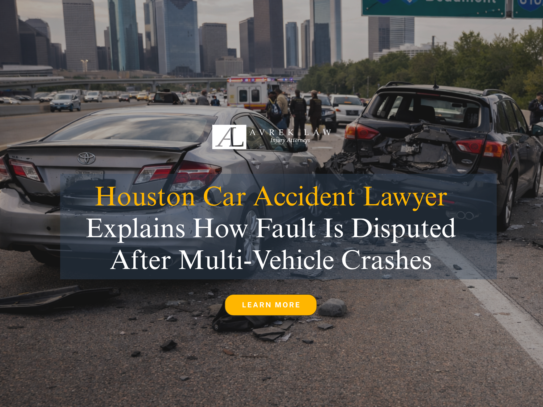 Houston Car Accident Lawyer Explains How Fault Is Disputed After Multi-Vehicle Crashes