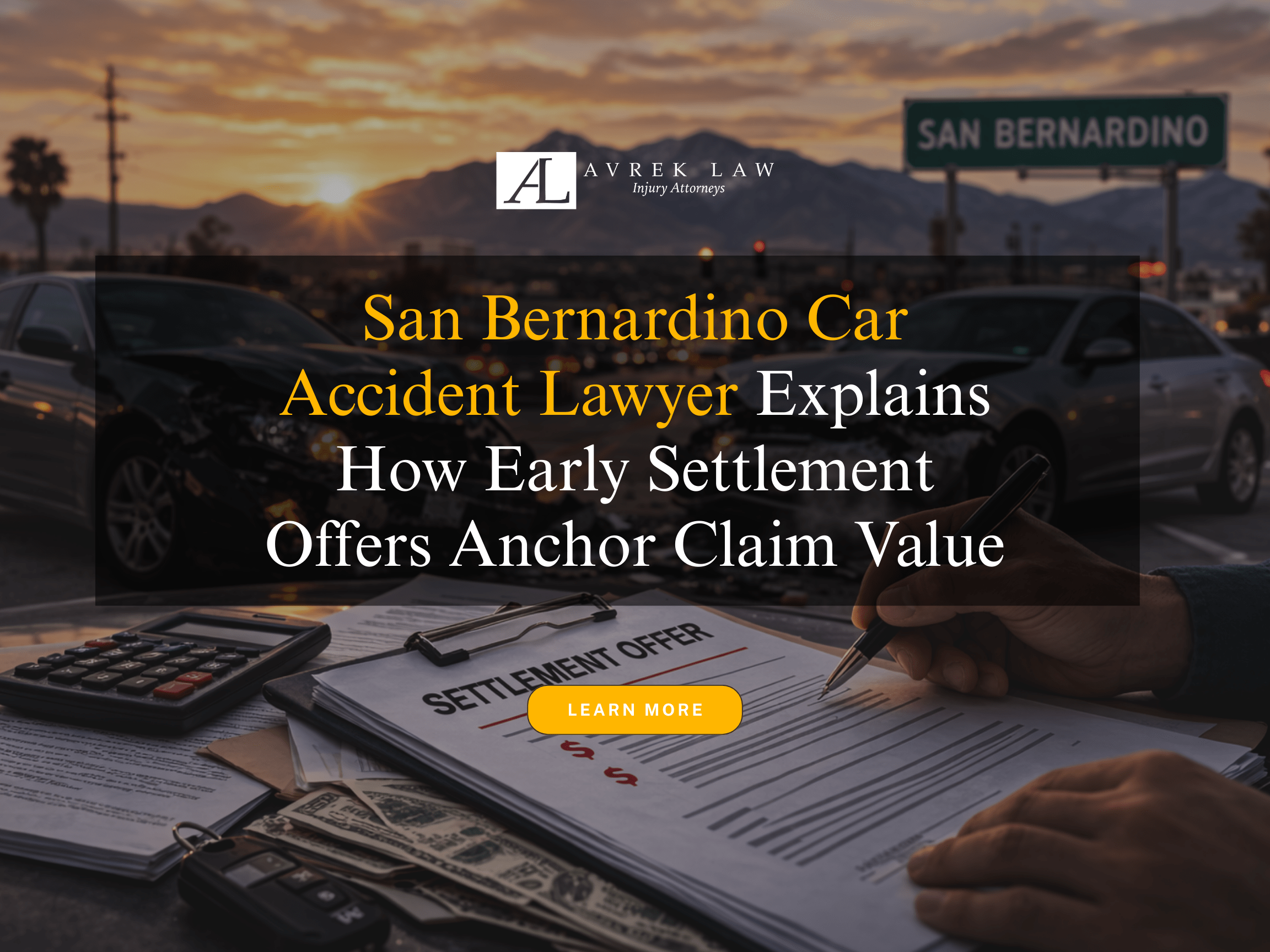 San Bernardino Car Accident Lawyer Explains How Early Settlement Offers Anchor Claim Value