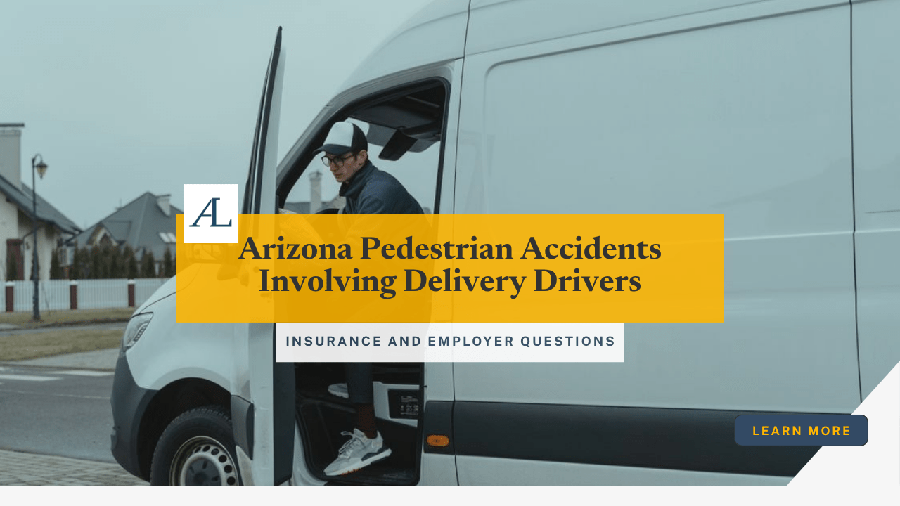 Featured image for post Arizona Pedestrian Accidents Involving Delivery Drivers: Insurance and Employer Questions
